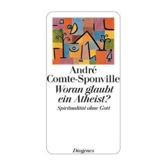 André Comte-Sponville: "Woran glaubt ein Atheist?"