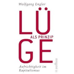 Wolfgang Engler: "Lüge als Prinzip - Aufrichtigkeit im Kapitalismus"