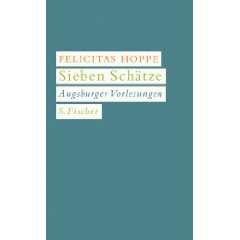 Felicitas Hoppe: "Sieben Schätze - Augsburger Vorlesungen"
