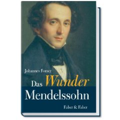 Johannes Forner: "Das Wunder Mendelssohn"