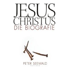 Peter Seewald: "Jesus Christus - Die Biografie"