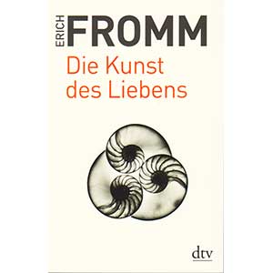 Erich Fromm: “Die Kunst des Liebens”