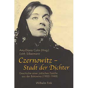 Edith Silbermann u. Amy-Diana Colin (Hg.): “Czernowitz – Stadt der Dichter. Geschichte einer jüdischen Familie aus der Bukowina (1900-1948)“