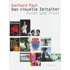 Gerhard Paul: “Das visuelle Zeitalter — Punkt und Pixel”